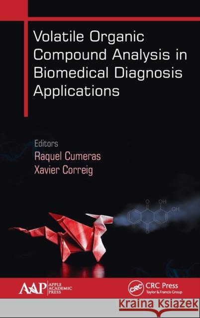 Volatile Organic Compound Analysis in Biomedical Diagnosis Applications Raquel Cumeras Xavier Correig 9781771887441 Apple Academic Press