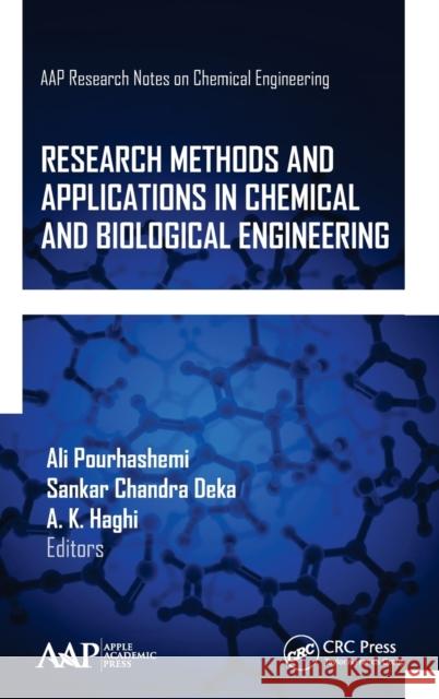 Research Methods and Applications in Chemical and Biological Engineering Ali Pourhashemi Sankar Chandr A. K. Haghi 9781771887687 Apple Academic Press