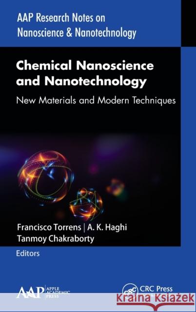 Chemical Nanoscience and Nanotechnology: New Materials and Modern Techniques Francisco Torrens A. K. Haghi Tanmoy Chakraborty 9781771887748