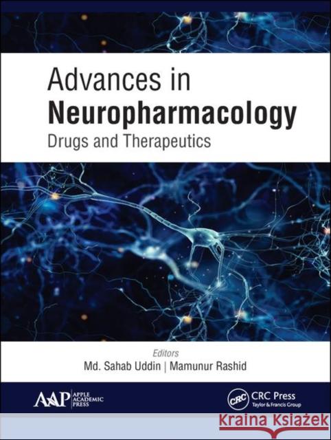 Advances in Neuropharmacology: Drugs and Therapeutics MD Saha Mamunur Rashid 9781771887977