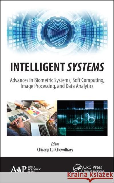 Intelligent Systems: Advances in Biometric Systems, Soft Computing, Image Processing, and Data Analytics Chiranji La 9781771888004 Apple Academic Press