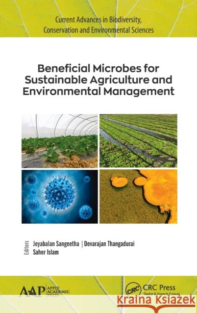 Beneficial Microbes for Sustainable Agriculture and Environmental Management Jeyabalan Sangeetha Devarajan Thangadurai Saher Islam 9781771888189 Apple Academic Press