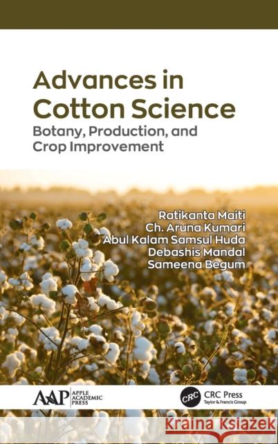 Advances in Cotton Science: Botany, Production, and Crop Improvement Ratikanta Maiti Ch Aruna Kumari Abul Kalam Samsu 9781771888196