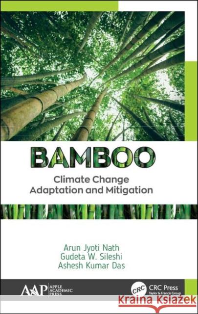 Bamboo: Climate Change Adaptation and Mitigation Nath, Arun Jyoti 9781771888301 Apple Academic Press