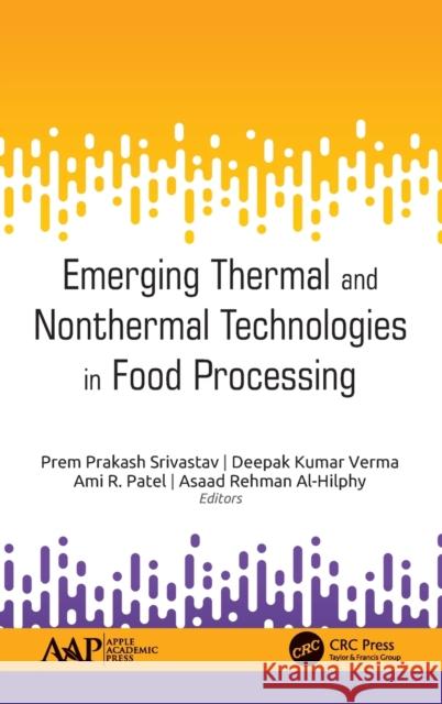 Emerging Thermal and Nonthermal Technologies in Food Processing Prem Prakas Deepak Kuma Ami R. Patel 9781771888318 Apple Academic Press