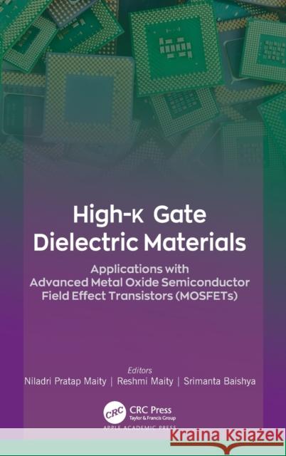 High-K Gate Dielectric Materials: Applications with Advanced Metal Oxide Semiconductor Field Effect Transistors (Mosfets) Niladri Prata Reshmi Maity Srimanta Baishya 9781771888431 Apple Academic Press