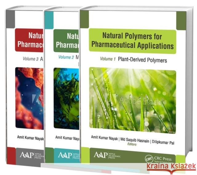 Natural Polymers for Pharmaceutical Applications, 3-Volume Set: Volume 1: Plant-Derived Polymers, Volume 2: Marine- And Microbiologically Derived Poly Amit Kuma MD Saquib Hasnain Dilipkumar Pal 9781771888448 Apple Academic Press