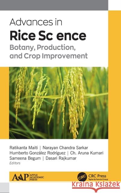 Advances in Rice Science: Botany, Production, and Crop Improvement Ratikanta Mait Humberto Gonzale Ch Aruna Kumar 9781771888547 Apple Academic Press