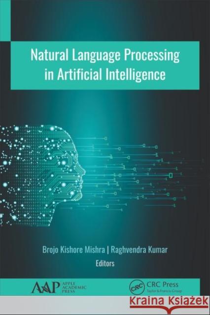 Natural Language Processing in Artificial Intelligence Brojo Kishor Raghvendra Kumar 9781771888646