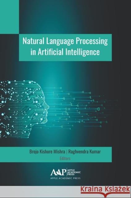 Natural Language Processing in Artificial Intelligence Brojo Kishore Mishra Raghvendra Kumar 9781771888653