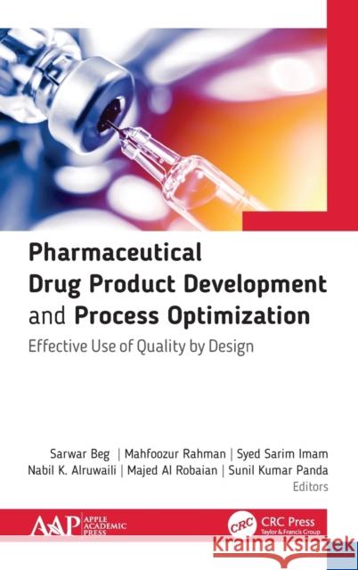 Pharmaceutical Drug Product Development and Process Optimization: Effective Use of Quality by Design Sarwar Beg Sunil Kuma Mahfoozur Rahman 9781771888721 Apple Academic Press