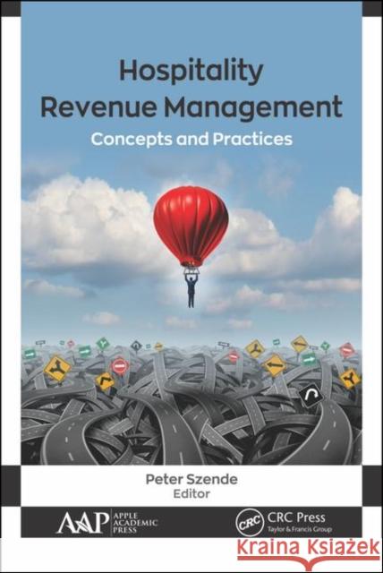Hospitality Revenue Management: Concepts and Practices Peter Szende 9781771888882