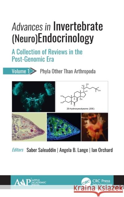 Advances in Invertebrate (Neuro)Endocrinology: A Collection of Reviews in the Post-Genomic Era Volume 1: Phyla Other Than Anthropoda Saleuddin, Saber 9781771888929 Apple Academic Press