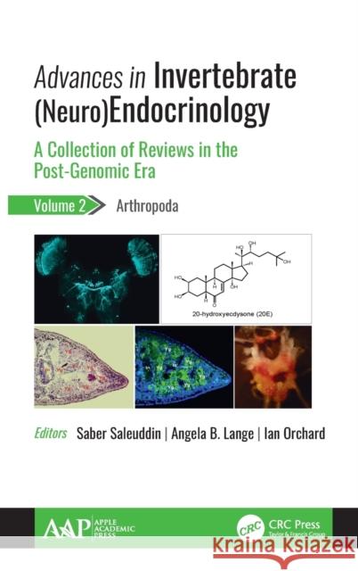 Advances in Invertebrate (Neuro)Endocrinology: A Collection of Reviews in the Post-Genomic Era, Volume 2: Arthropoda Saleuddin, Saber 9781771888936 Apple Academic Press