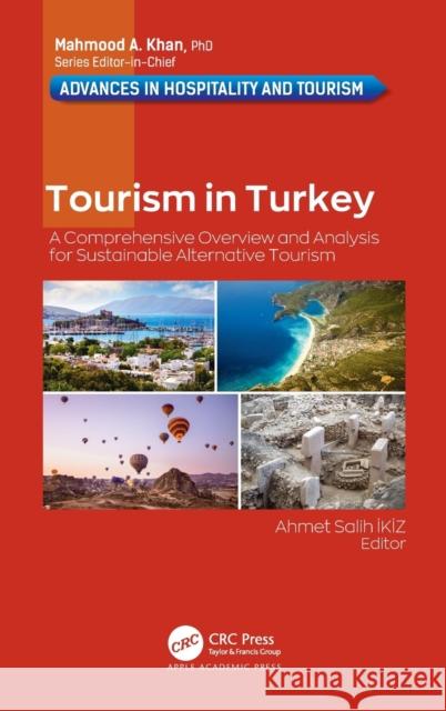 Tourism in Turkey: A Comprehensive Overview and Analysis for Sustainable Alternative Tourism Ahmet Salih Sali 9781771889384 Apple Academic Press