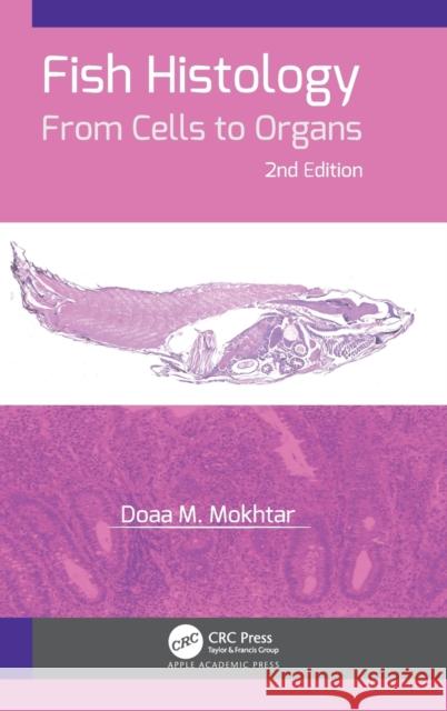 Fish Histology: From Cells to Organs Doaa M. Mokhtar 9781771889452 Apple Academic Press