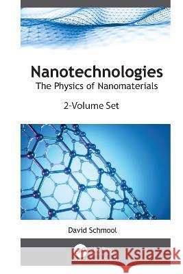 Nanotechnologies: The Physics of Nanomaterials (2-Volume Set) David Schmool 9781771889476 Apple Academic Press