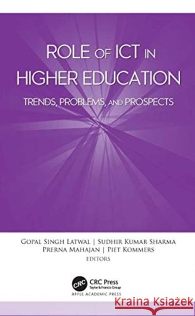 Role of Ict in Higher Education: Trends, Problems, and Prospects Latwal, Gopal Singh 9781771889629 Apple Academic Press