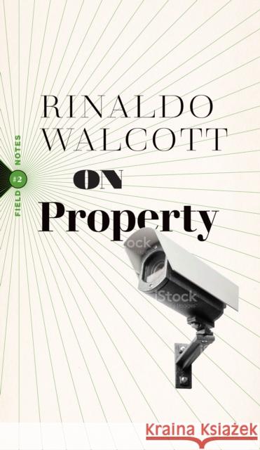 On Property: Policing, Prisons, and the Call for Abolition Rinaldo Walcott 9781771964074