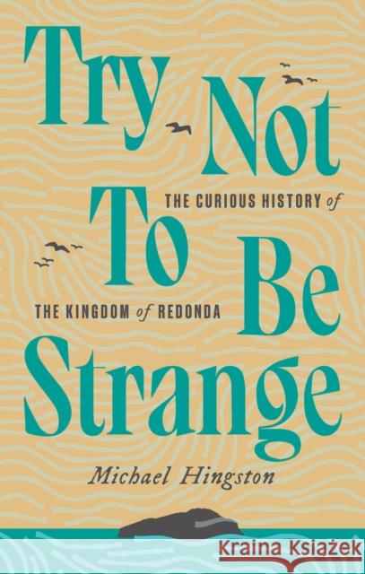 The Kingdom of Redonda: The Curious History of the Kingdom of Redonda Michael Hingston 9781771964159 Biblioasis