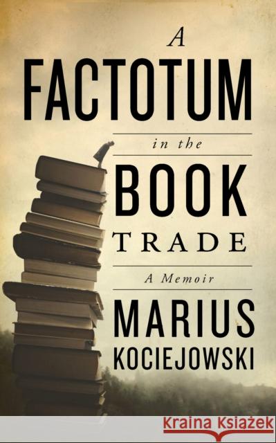 A Factotum in the Book Trade  9781771964562 Biblioasis