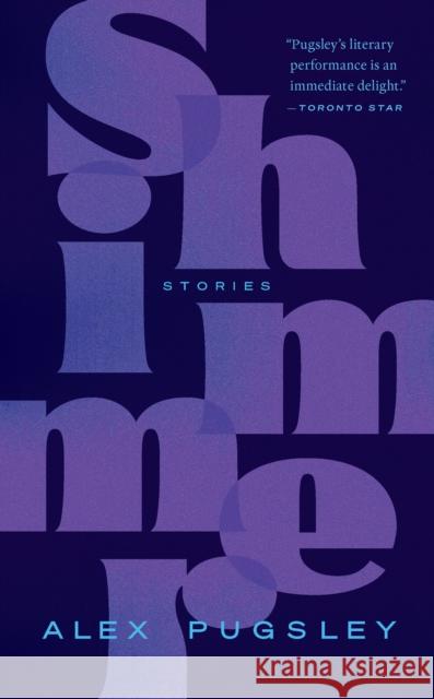 Shimmer Alex Pugsley 9781771964692 Biblioasis