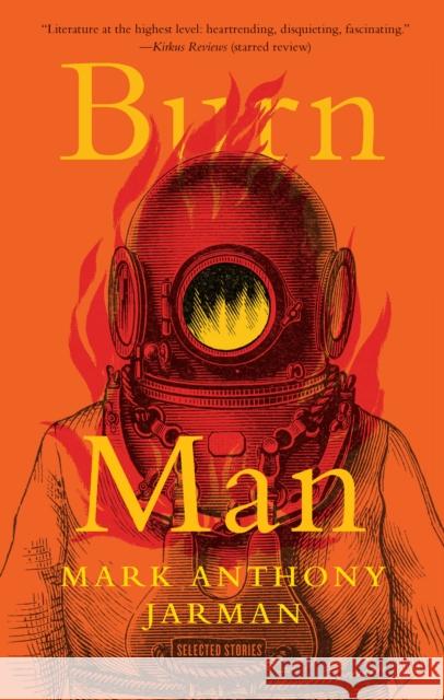 Burn Man: Selected Stories Mark Anthony Jarman 9781771965477 Biblioasis