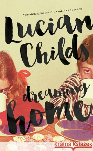 Dreaming Home Lucian Childs 9781771965491 Biblioasis
