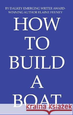 How to Build a Boat  9781771965859 Biblioasis