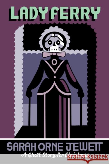 Seth's Christmas Ghost Stories 2025 #1: A Ghost Story for Christmas Sarah Orne Jewett 9781771966719 Biblioasis