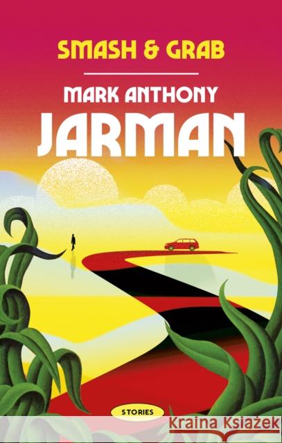 Smash & Grab Mark Anthony Jarman 9781771966948 Biblioasis