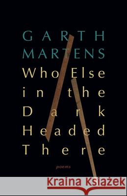 Who Else in the Dark Headed There  9781771967082 Biblioasis