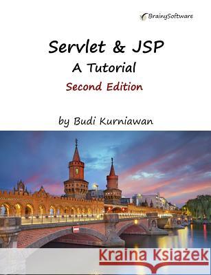 Servlet & JSP: A Tutorial, Second Edition Budi Kurniawan 9781771970273