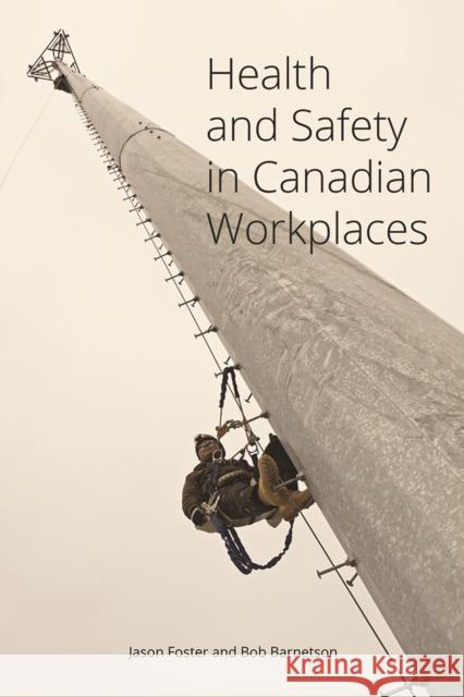 Health and Safety in Canadian Workplaces Jason Foster Bob Barnetson 9781771991834