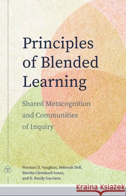 Principles of Blended Learning D. Randy Garrison 9781771993920 AU Press