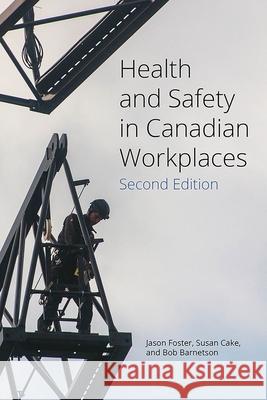 Health and Safety in Canadian Workplaces (Revised Edition) Bob Barnetson Jason Foster Susan Cake 9781771994613