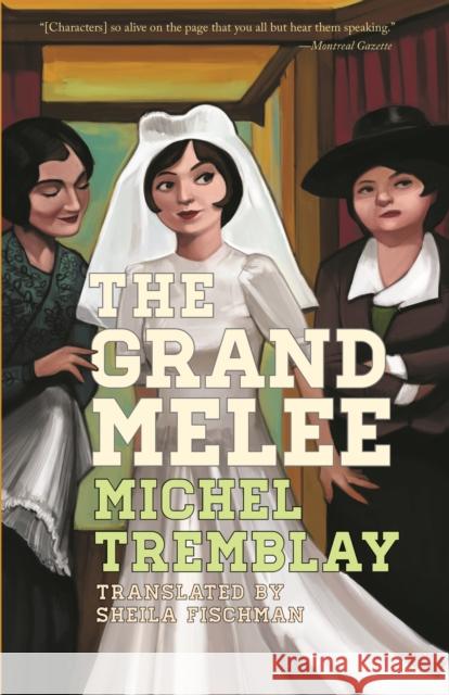 The Grand Melee Michel Tremblay Sheila Fischman Pierre Filion 9781772012613 Talonbooks