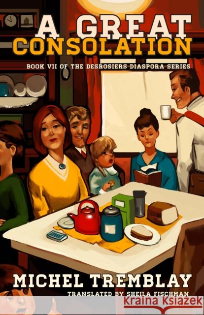 A Great Consolation: Survive! Survive! & Misery\'s Progress Michel Tremblay 9781772015065