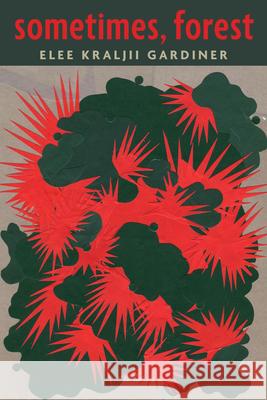 Sometimes, Forest Elee Kraljii Gardiner 9781772017113 Talonbooks
