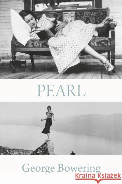 Pearl George Bowering 9781772017137 Talonbooks