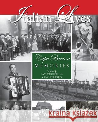 Italian Lives: Cape Breton Memories Sam Migliore A. Evo Dipierro 9781772060706 Cape Breton University Press