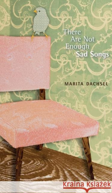 There Are Not Enough Sad Songs Marita Dachsel 9781772124521 University of Alberta Press