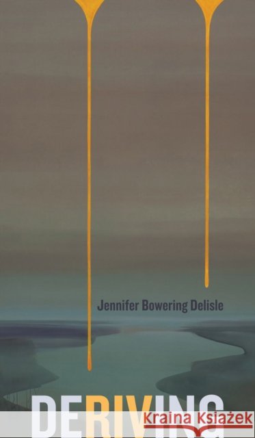 Deriving Jennifer Bowering Delisle 9781772125474
