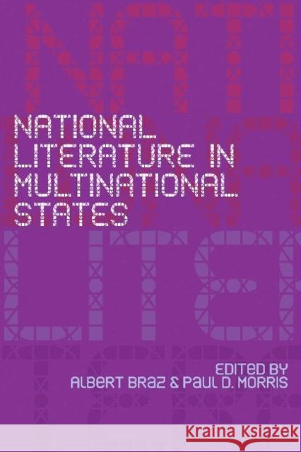 National Literature in Multinational States Albert Braz Paul Morris 9781772126075