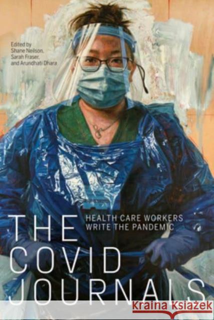 The COVID Journals: Health Care Workers Write the Pandemic  9781772126815 University of Alberta Press