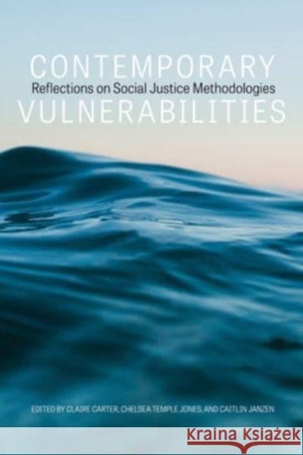 Contemporary Vulnerabilities: Reflections on Social Justice Methodologies  9781772127386 University of Alberta Press