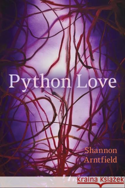 Python Love Shannon Arntfield 9781772127959 University of Alberta Press