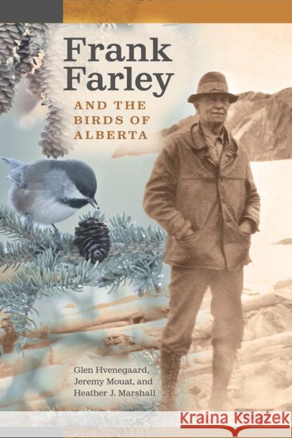 Frank Farley and the Birds of Alberta Heather J. Marshall 9781772128239 University of Alberta Press