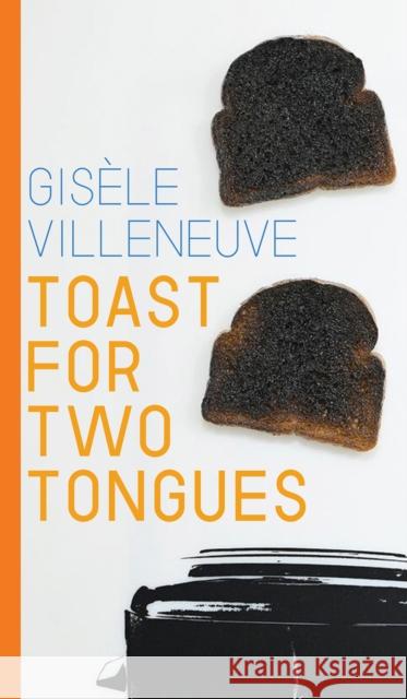 Toast for Two Tongues Gisele Villeneuve 9781772128314