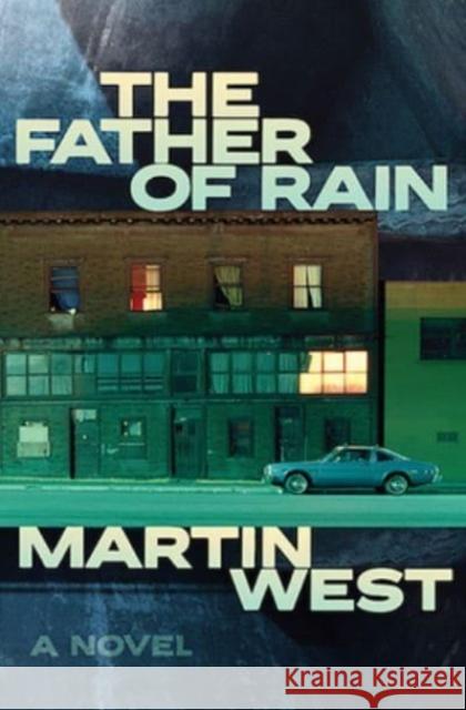 The Father of Rain Martin West 9781772142105